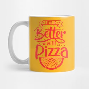 Life Is Better With Pizza Mug